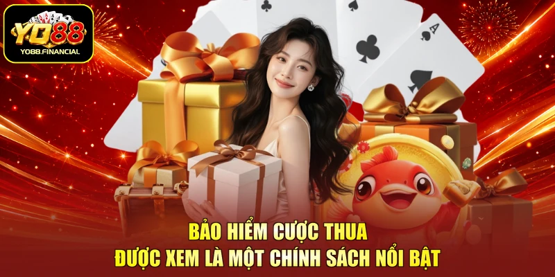 Bảo hiểm cược thua được xem là một chính sách nổi bật