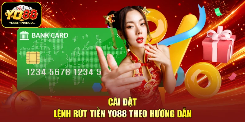Cài đặt lệnh rút tiền YO88 theo hướng dẫn