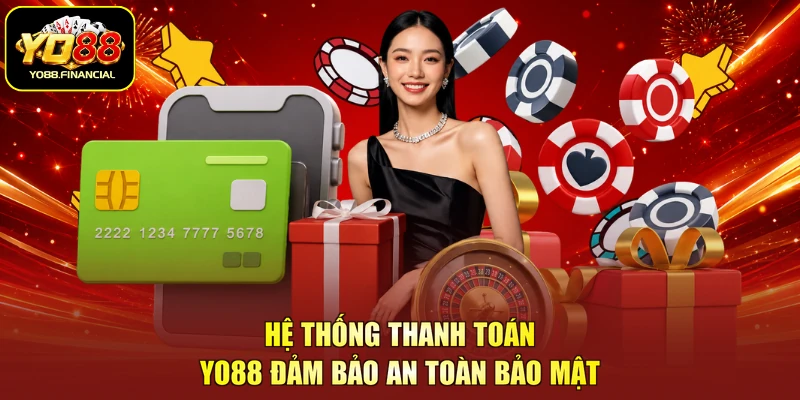 Hệ thống thanh toán YO88 đảm bảo an toàn bảo mật