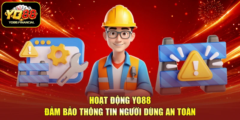 Hoạt động YO88 đảm bảo thông tin người dùng an toàn