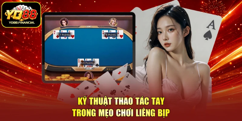 Kỹ thuật thao tác tay trong mẹo chơi liêng bịp
