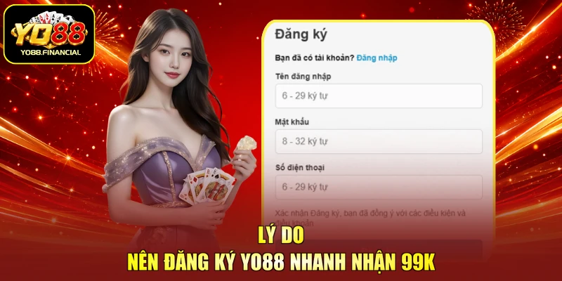 Lý do nên đăng ký YO88 nhanh nhận 99K